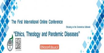 The First International Online Conference on ethics, theology and pandemic diseases focusing on the coronaviruse outbreak